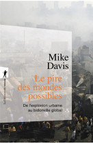 Le pire des mondes possibles  -  de l'explosion urbaine au bidonville global