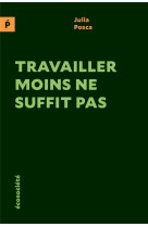 Travailler moins ne suffit pas