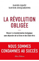 La revolution obligee : reussir la transformation ecologique sans dependre de la chine et des états-unis