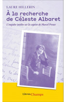 A la recherche de celeste albaret - l'enquete inedite sur la captive de marcel proust