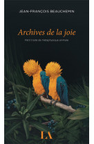 Archives de la joie - petit traite de metaphysique animale