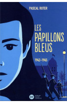 Les papillons bleus tome 2 : 1942-1945