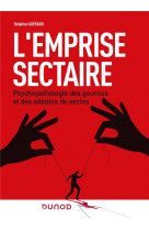 L'emprise sectaire : psychopathologies des gourous et des adeptes de sectes