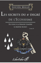 Les secrets du 4e degre de l'ecossisme t.4