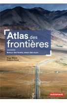 Atlas des frontieres : retour des fronts, essor des murs