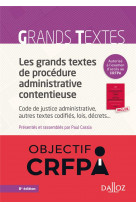 Les grands textes de procedure administrative contentieuse : code de justice administrative, autres textes codifies, lois, decrets...