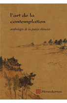 L'art de la contemplation  -  anthologie de la poesie chinoise