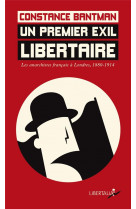 Un premier exil libertaire - les anarchistes francais a lond
