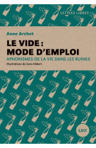 Le vide : mode d-emploi - aphorismes de la vie dans les ruin