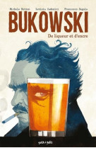 Bukowski, de liqueur et d-encre