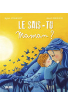 Le sais-tu maman ?