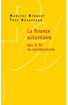 La finance autoritaire - vers la fin du neoliberalisme