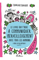 Le livre qui t'aide a communiquer merveilleusement avec tous les humains (meme les plus affreux)