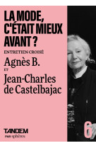 La mode, c-etait mieux avant ? - entretien croise agnes b. e