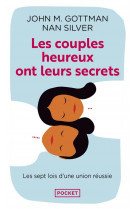 Les couples heureux ont leurs secrets  -  les sept lois de la reussite