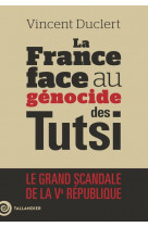 La france face au genocide des tutsi - le grand scandale de la ve republique