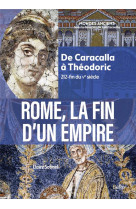 Rome, la fin d-un empire - de caracalla a theodoric (212-fin du ve siecle)