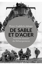 De sable et d-acier - nouvelle histoire du debarquement