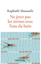 Ne jetez pas les sirenes avec l-eau du bain