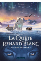 La quete du renard blanc tome 1 : la pierre mysterieuse