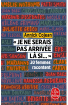 Je ne serais pas arrivee la si... - 30 femmes racontent