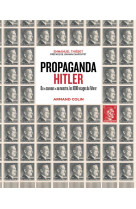 Propaganda hitler - du sauveur au monstre, les 1000 visages du fuhrer