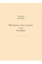 Decheance d-un homme - suivi de goodbye