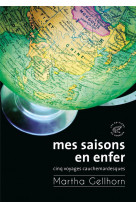 Mes saisons en enfer - cinq voyages cauchemardesques