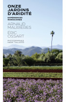 Onze jardins d-aridite - experiences marocaines