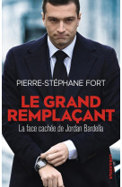 Le grand remplaçant - la face cachée de jordan bardella