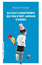 Ca fait longtemps qu-on s-est jamais connu