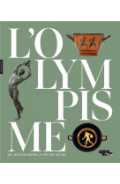 L'olympisme, une invention moderne, un heritage antique