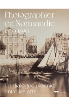 Photographier en normandie 1840-1890