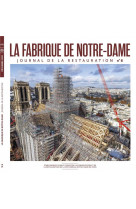 Connaissance des arts : la fabrique de notre-dame tome 6 : journal de la restauration