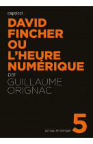 Actualite critique tome 5 : david fincher ou l'heure numerique