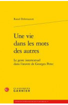 Une vie dans les mots des autres  -  le geste intertextuel dans l'oeuvre de george perec