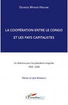 La cooperation entre le congo et les pays capitalistes  -  un dilemme pour les presidents congolais 1908-2008