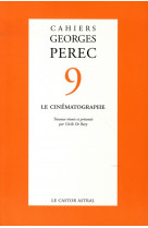 Cahiers georges perec tome 9  -  le cinematographe