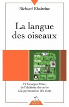 La langue des oiseaux tome 2  -  georges perec, de l'alchimie du verbe a la permutation des mots