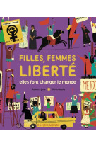 Filles, femmes, liberte - elles font changer le monde