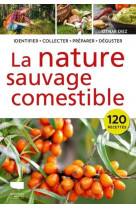 Botanique la nature sauvage comestible - identifier recolter preparer deguster