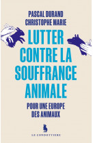 Lutter contre la souffrance animale : pour une europe des animaux