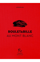 Rouletabille au mont-blanc