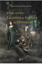 Il etait une fois... les contes et legendes de normandie