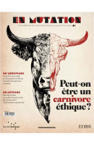 En mutation n 1 : peut-on etre un carnivore ethique ?