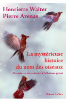 La mysterieuse histoire du nom des oiseaux  -  du minuscule roitelet a l'albatros geant