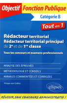 Redacteur territorial, redacteur territorial principal de 2e et de 1re classe  -  tous les concours et examens professionnels  -  categorie b  -   tout en 1