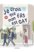 Je crois que mon fils est gay - tome 1 - vol01