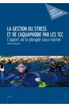 La gestion du stress et de l'aquaphobie par les tcc - l'apport de la plongée sous-marine