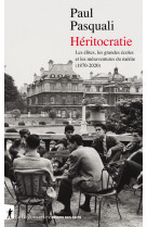 Héritocratie - les élites, les grandes écoles et les mésaventures du mérite (1870-2020)